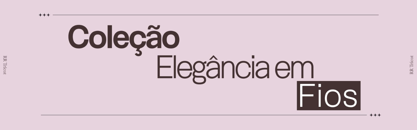 Coleção Elegância em Fios